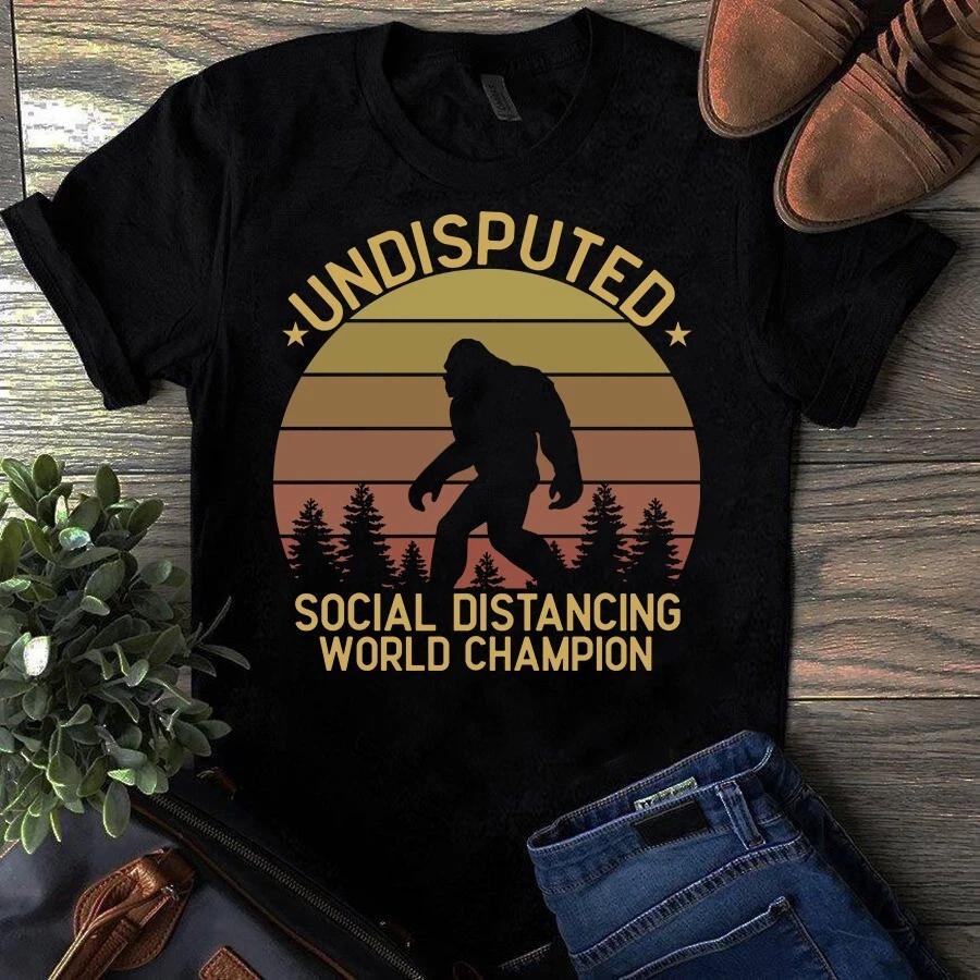 Men s and Women s T-shirts Undisputed Social Distancing World Champion Bigfoot Camping M