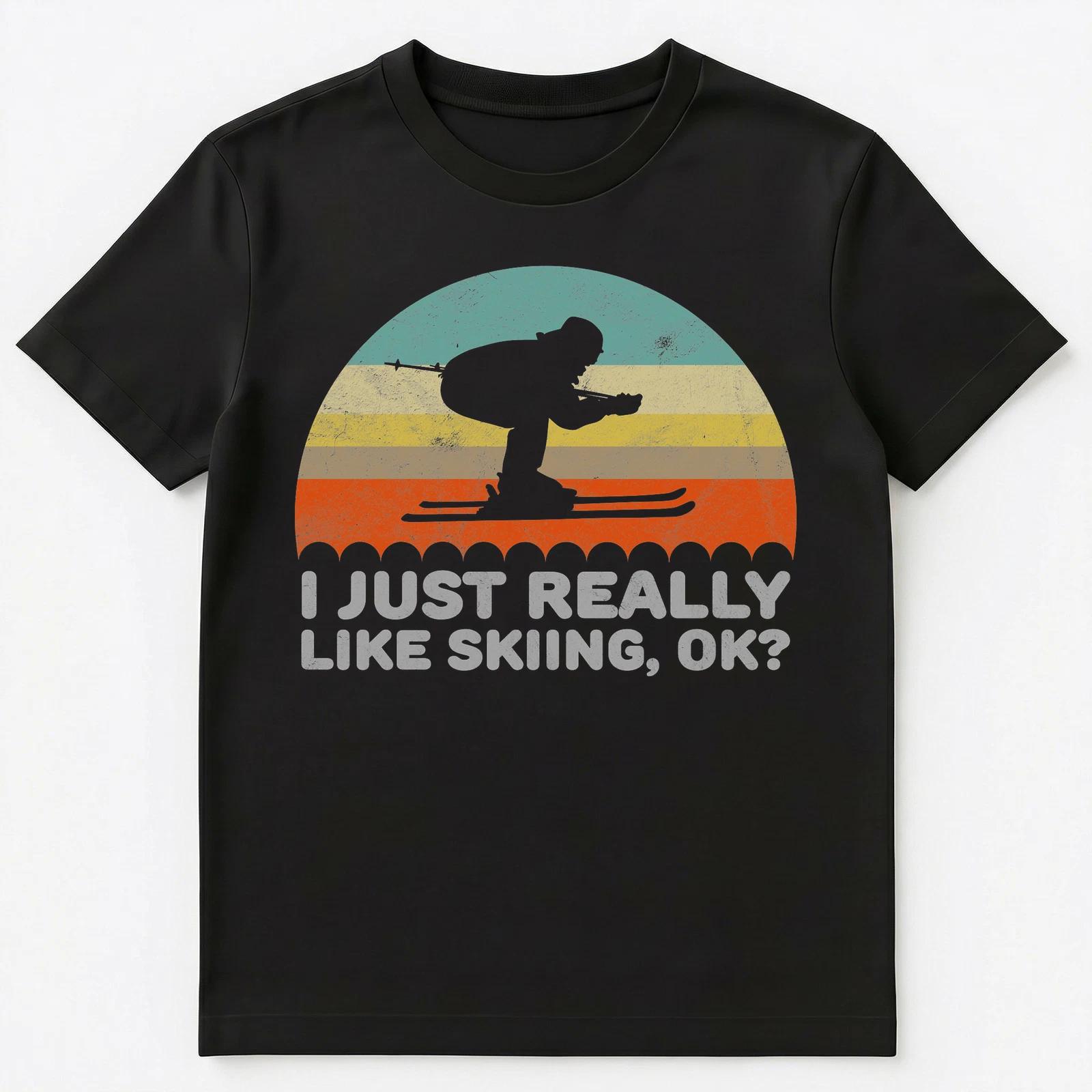 Funny I Just Really Like Skiing Ok Unisex T-Shirt 4XL