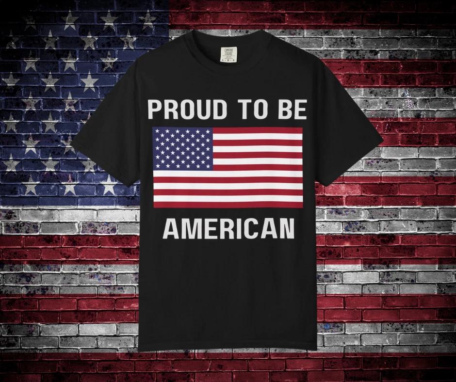 Proud to Be American T-Shirt | Unisex Summer Tee, Patriotic Gift, 4th of July 3XL