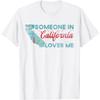 Someone In California Loves Me California T-Shirt