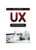 Bok UX : Advanced Method and Actionable Solutions UX for Product Design Success
