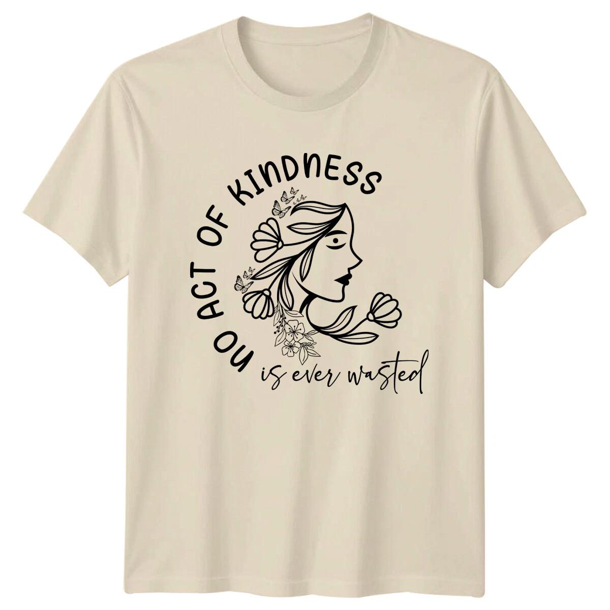 Act Of Kindness Is Ever Wasted Floral Lady Nature T-Shirt XXL