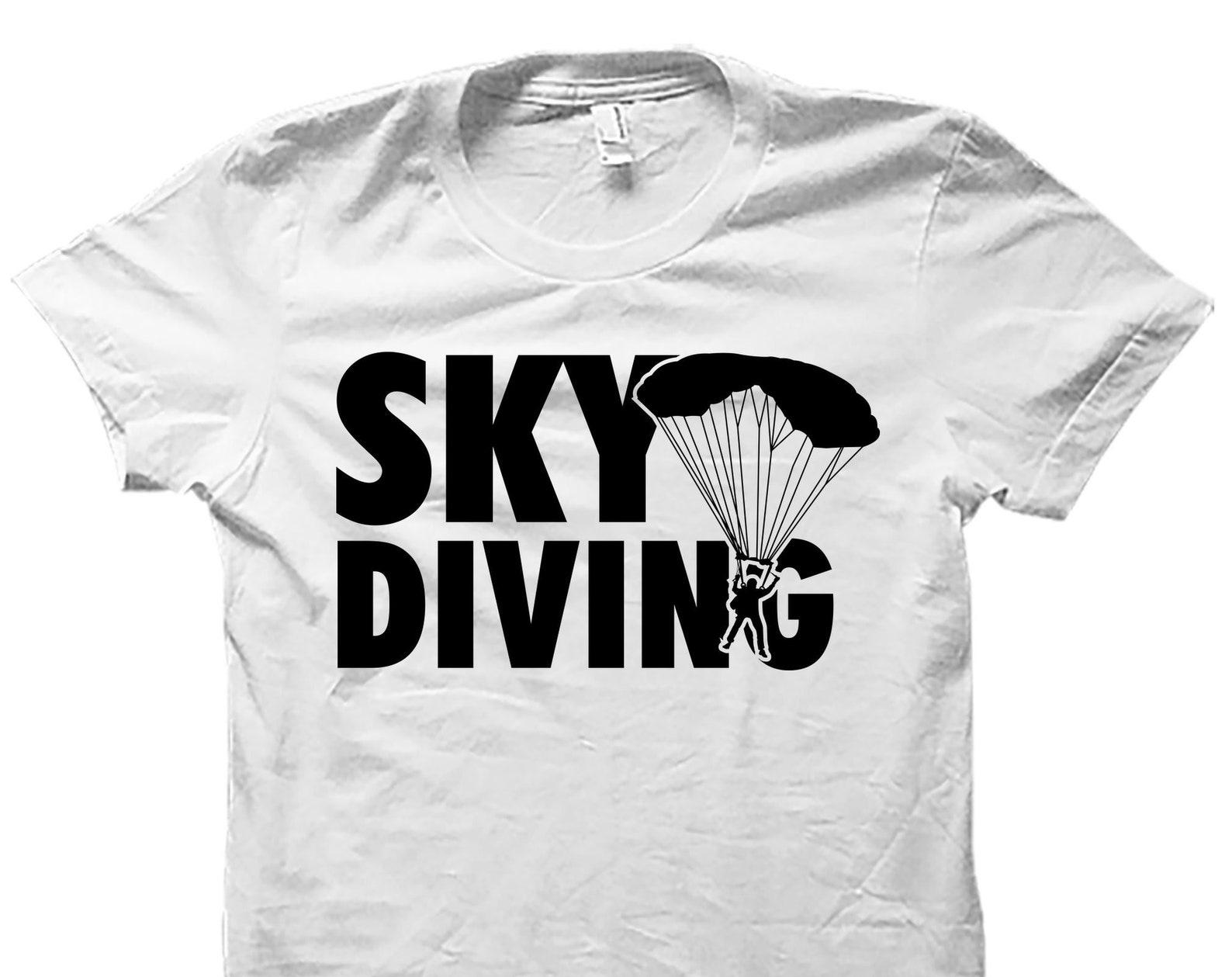 Skydiving Gift. Skydiving Shirt. Funnt Skydiving Tee. Sky Diver Tee. Sky Dive Tshirt. Skydiving Tee. Skydive Shirt. Parachute Shirt #OS5522 2XL