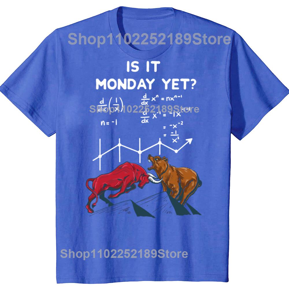 Is It Monday Yet Funny Stock Market Quotes Graphic T-shirts Men Women Fashion Casual Tshirt 100% Cotton Loose Oversized T Shirt