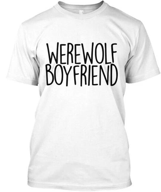 

Werewolf Boyfriend - T shirt Made in the USA Size S to 5XL 4XL