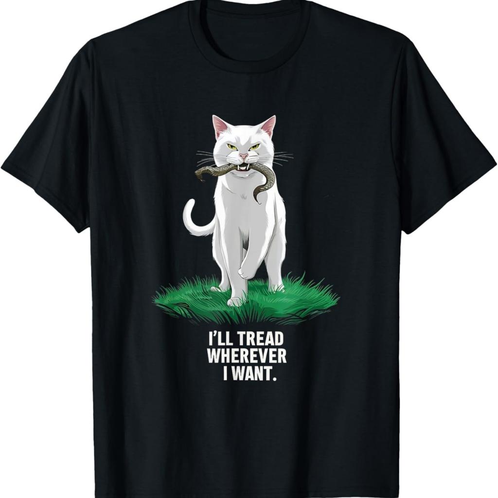 I'll Tread Wherever I Want Funny Sarcastic Cat Memes T-Shirt for Men Women