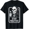SHANGCHEN Stay Positive Skeleton Reaper Dark Humor Meme T-Shirt