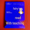 The Reading and Teaching of Fairy Tales