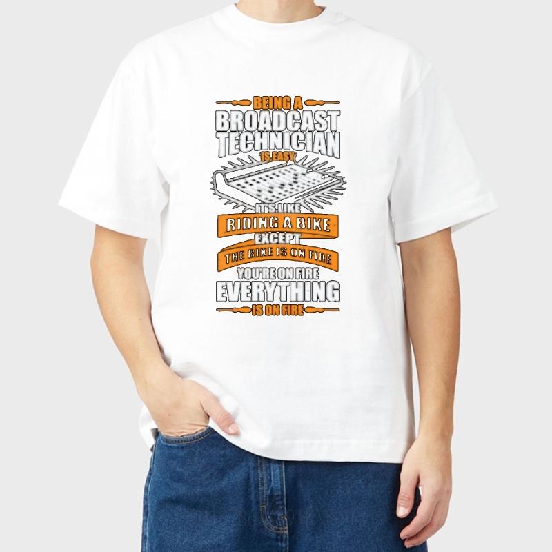 Breathable Male Summer Tshirt Black Being A Broadcast Technician Is Easy Its Like Riding A Bike Except The Bike Is On Fire