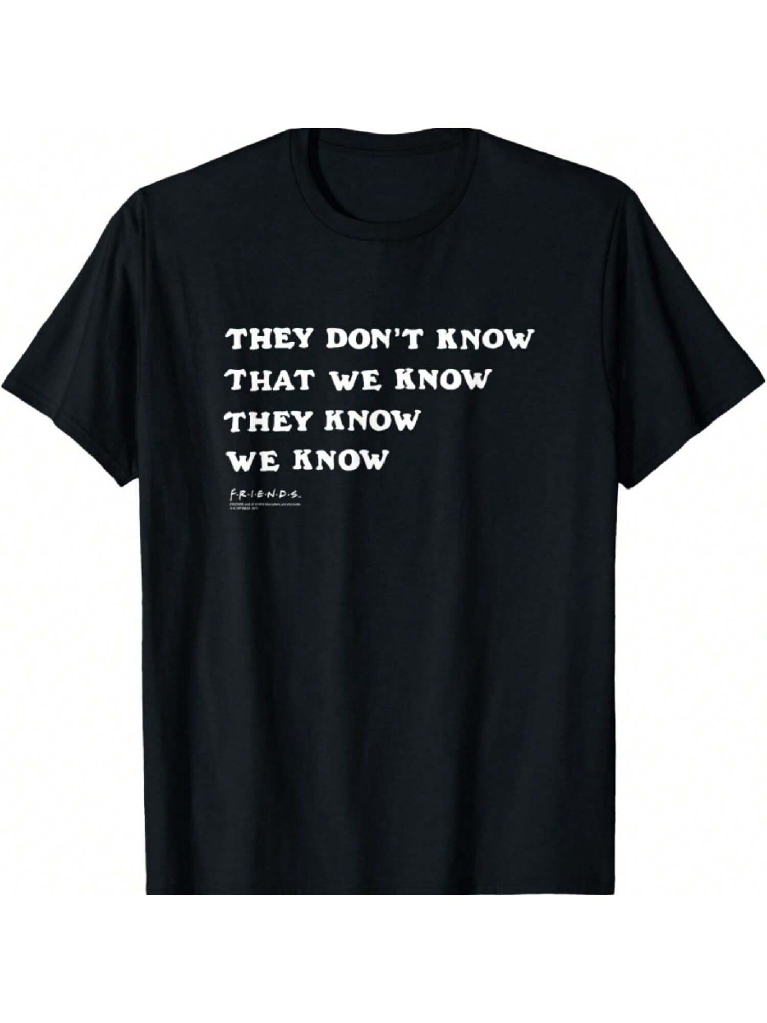 Friends They Don t Know That We Know Quote TV Show T-Shirt S разноцветный