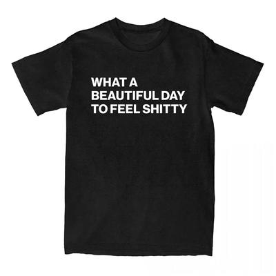 Was für ein schöner Tag, um sich scheiße zu fühlen Grafikdruck Baumwolle Herren- und Damen-T-Shirt Kurzarm Street Fashion Trend Kleidung