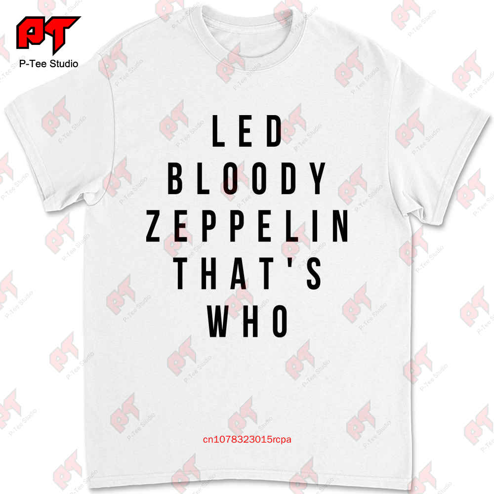 T Shirt Led Bloody Zeppelin Thats Who Front Print Legendary NAMU