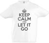 Keep Calm And Let It Go Kids Boys Kids Boys T-Shirt Fun Be