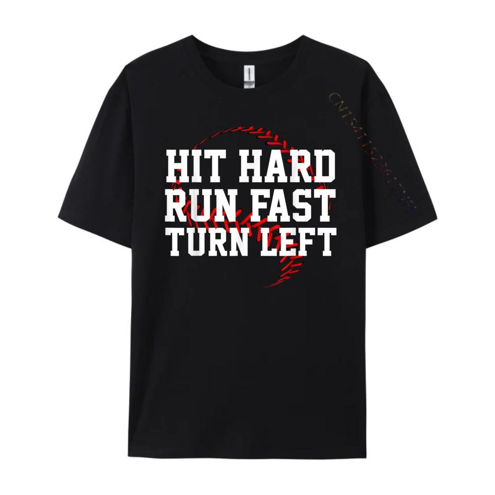 Hit Hard Run Fast Turn Left Funny Baseball Gift Funny T Shirts Oversized T Shirt Men Valentines Day