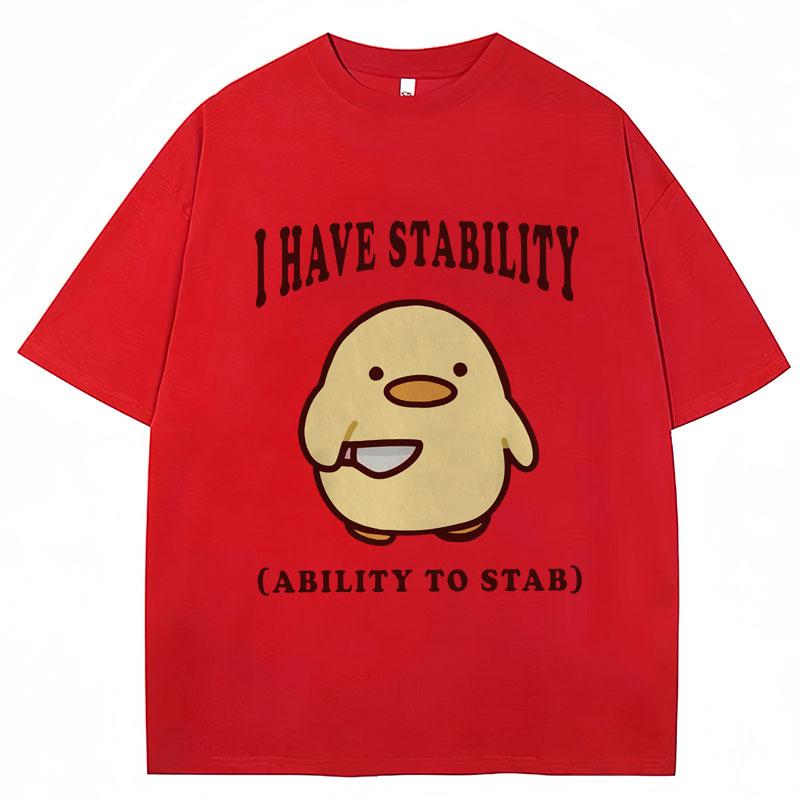 I Have Stability Ability To Stab Funny T Shirt Men Women Popular Duck Meme T Shirts Oversized Casual Cotton T-shirt