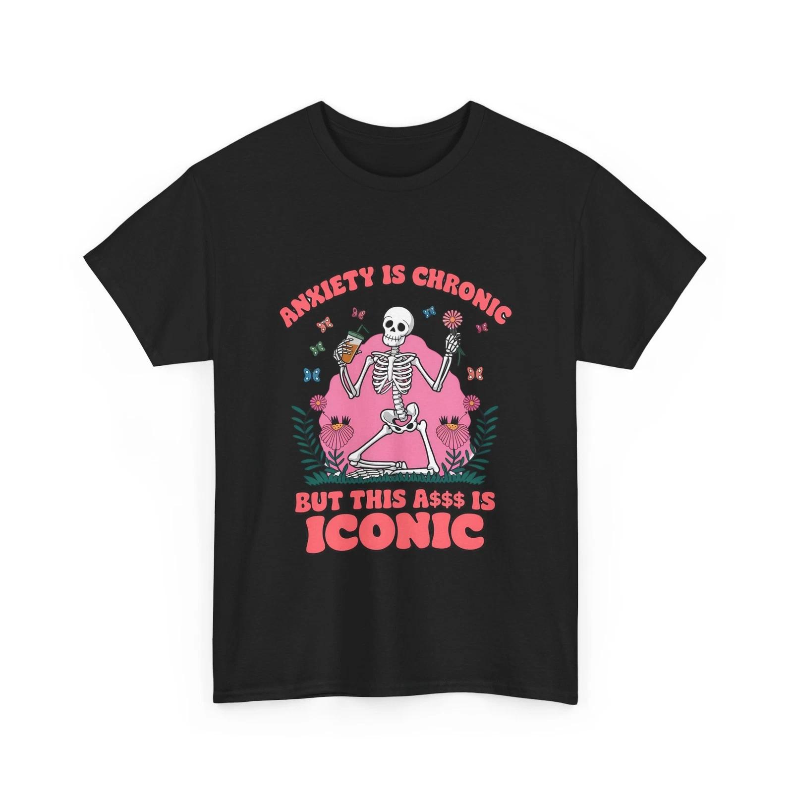 Funny Anxiety T-Shirt - Chronic Anxiety Iconic Sass Skeleton L