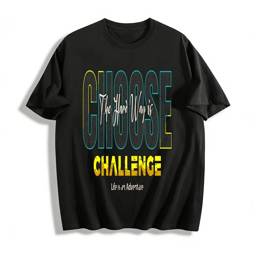 

Choose The Hard Way Challenge Life Is An Adventure Tee Pure cotton T-shirt XXS