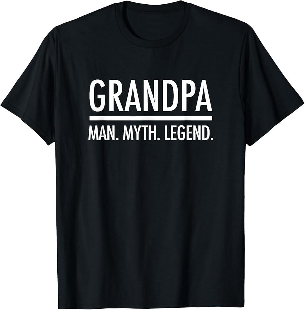 Grandpa Man Myth Legend TShirt Gift Grandpa Father#039;s Day Unisex T-Shirt M