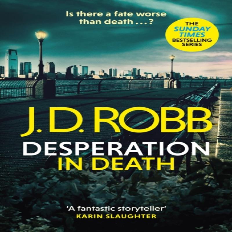 Desperation In Death An Eve Dallas Thriller In Death 55 by J. D.... 9780349430300