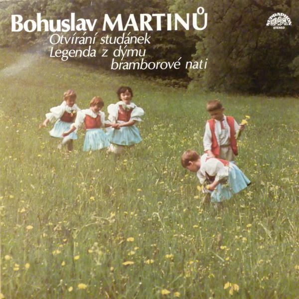 LP Record BOHUSLAV MARTINU - Otvirani Studanek / Legenda Z Dymu  11123631 Supraphon 1986 Czech Repu Classical Used