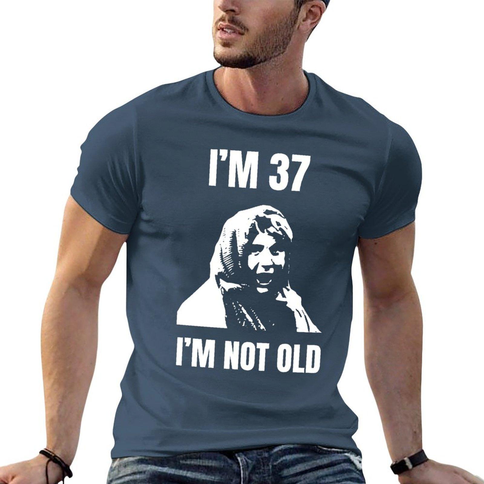 Im 37 Im Not Old Tshirt T Shirt Personalised T Shirts For Unisex Graphic Funny Unisex T Shirt Summer Tshirt S