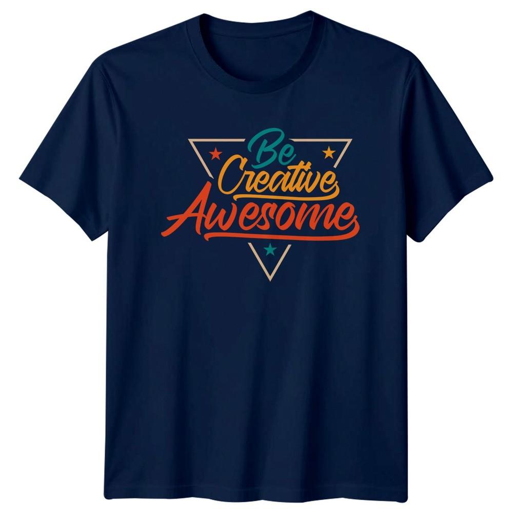 Be Creative Awesome TShirt Retro Typography Motivational Gift For Him And Her