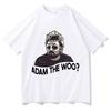 Adam The Woo T Shirts for Unisex Women Unisex Fashion Casual 100 Cotton Fans Harajuku Top Tees Shirt Aesthetic Clothing Streetwear
