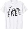 I Am Free - Christian Faith Saying - Freedom In Jesus Christ T-Shirt