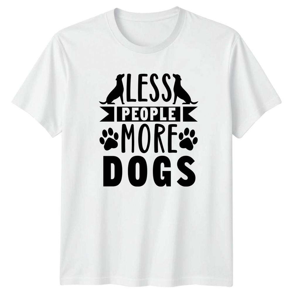 Less People More Dogs TShirt Dog Lovers Pets Birthday Gift For Him And Her S