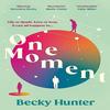 One Moment by Becky Hunter Paperback Book 9781838958695