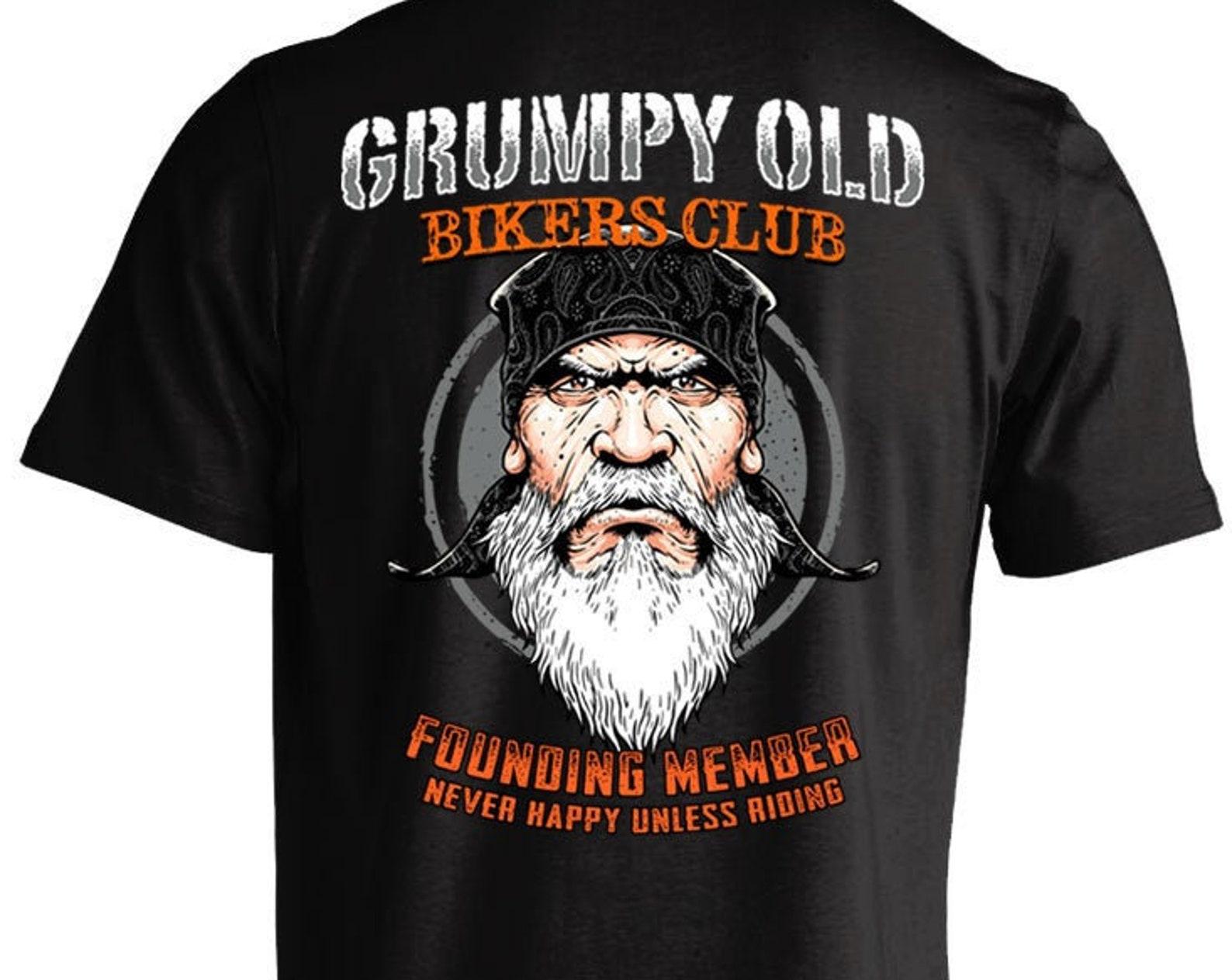 Grumpy Old Bikers Club Founding Member Never Happy Unless Riding Motorcycle T shirt (Back Print) L