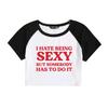 I HATE BEING SEXY Fashion European and American Trend Slogan Printed Top YK Spice Girl Navel Short T-Shirt