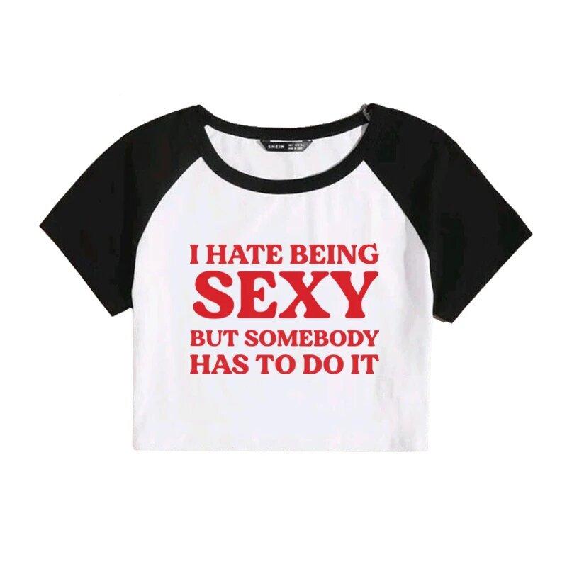 I HATE BEING SEXY Fashion European and American Trend Slogan Printed Top YK Spice Girl Navel Short T-Shirt