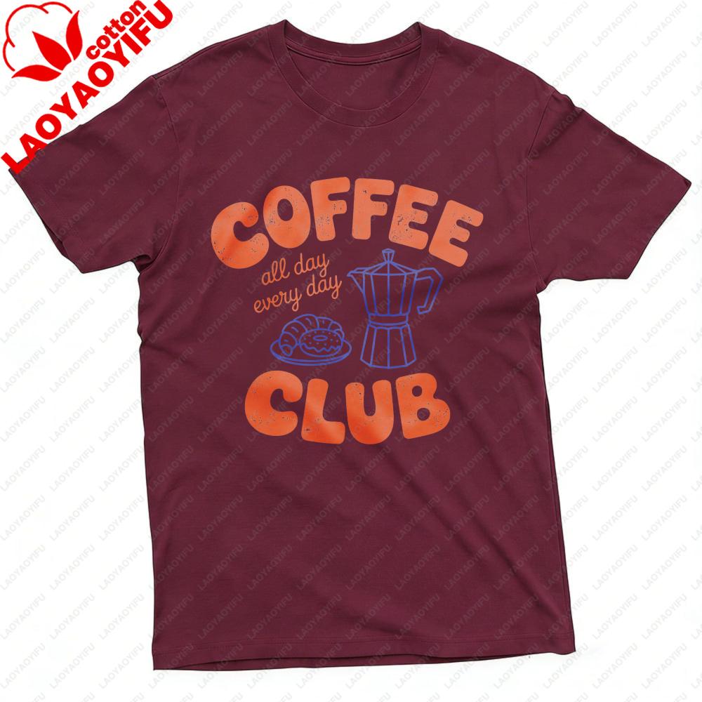 Coffee Club All Day Every Day Unisex TShirt Cotton Summer Casual Fashion Top Coffee Lover Gift Tee Short Sleeve Shirt Unisex Clothing