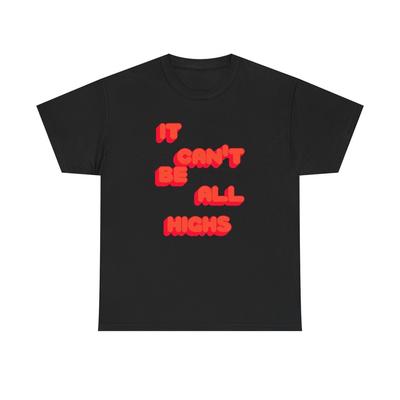 Es können nicht nur Höhen sein Grafik T-Shirt Unisex Baumwoll-Tee - Neues Geschenk - T-Shirt