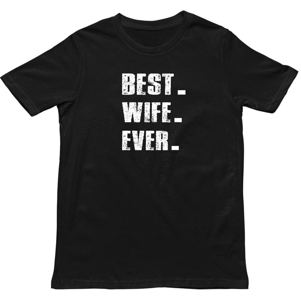 Best Wife Ever T Shirt Perfect Wife Gift T Shirt Funny Wife T Shirt X Mas