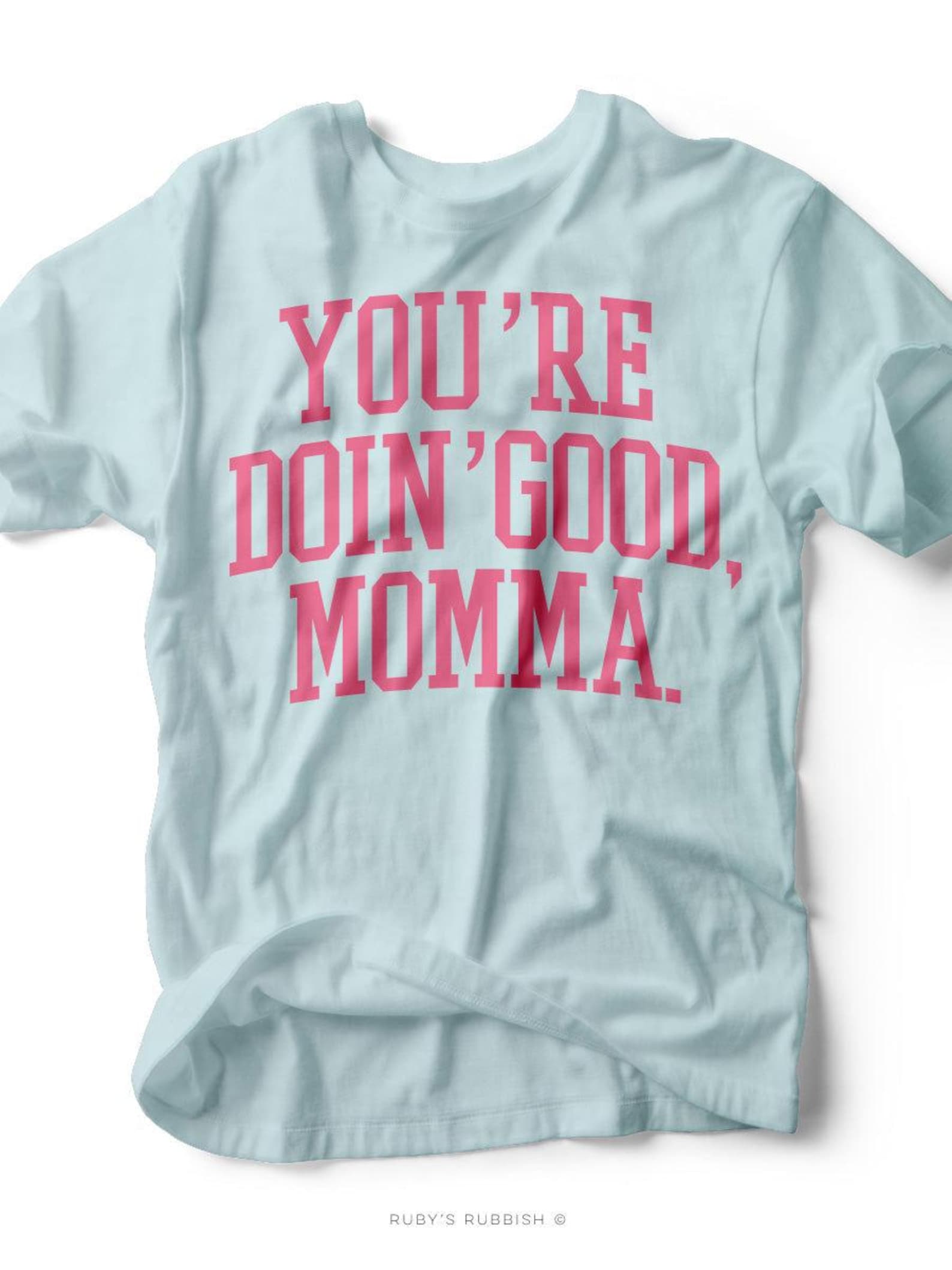 You re Doin Good, Momma | Women s T-Shirt | Ruby s Rubbish® S