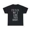Retro I'd Flex But I Like This Shirt Graphic Tee Shirt, S-5XL