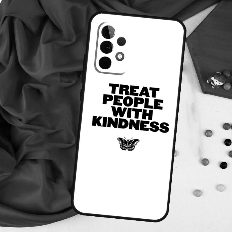Treat People With Kindness For Samsung Galaxy A55 A53 A33 A13 A35 A15 A36 A56 A26 A16 A22 A32 A52 A54 A34 A06 A05 Case