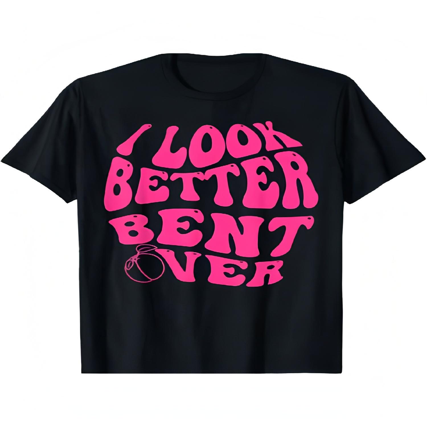 

Look Better Bent Over Funny Saying Groovy Women Men T-Shirt XXXXXL чорний