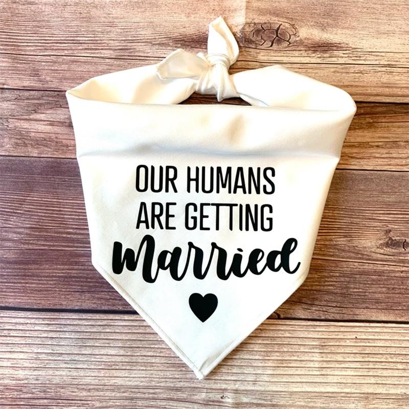

white My Humans/Our Humans Are Getting Married Dog Bandana Wedding Engagement bridal shower dog decoration Photo props gift