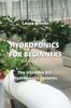The Hydroponics for Beginners : The Ultimate DIY Hydroponics Systems Book
