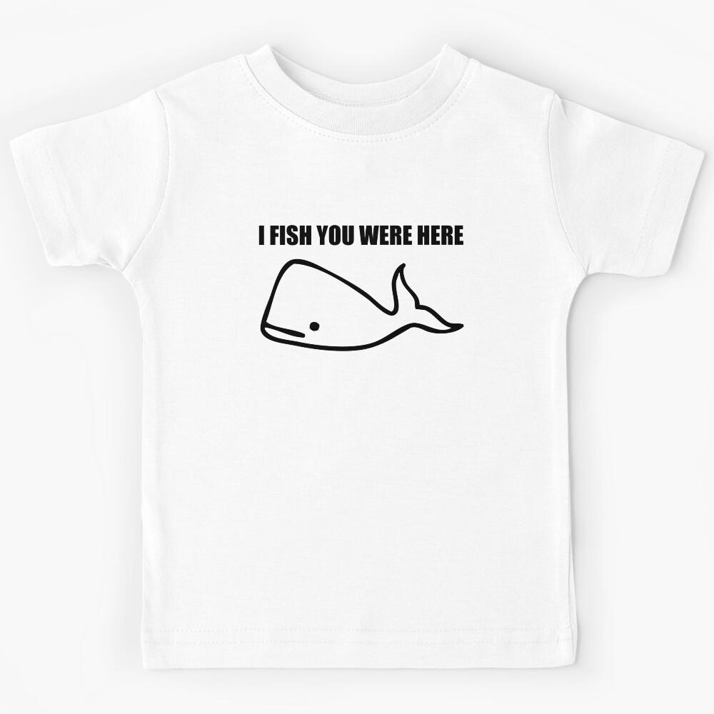 I fish you were here Kids T-Shirt 170