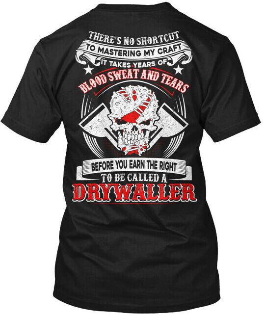 

Drywaller Theres No Shortcut To Mastering My T-Shirt Made in USA Size S to 5XL Unisex T-Shirt XXXL