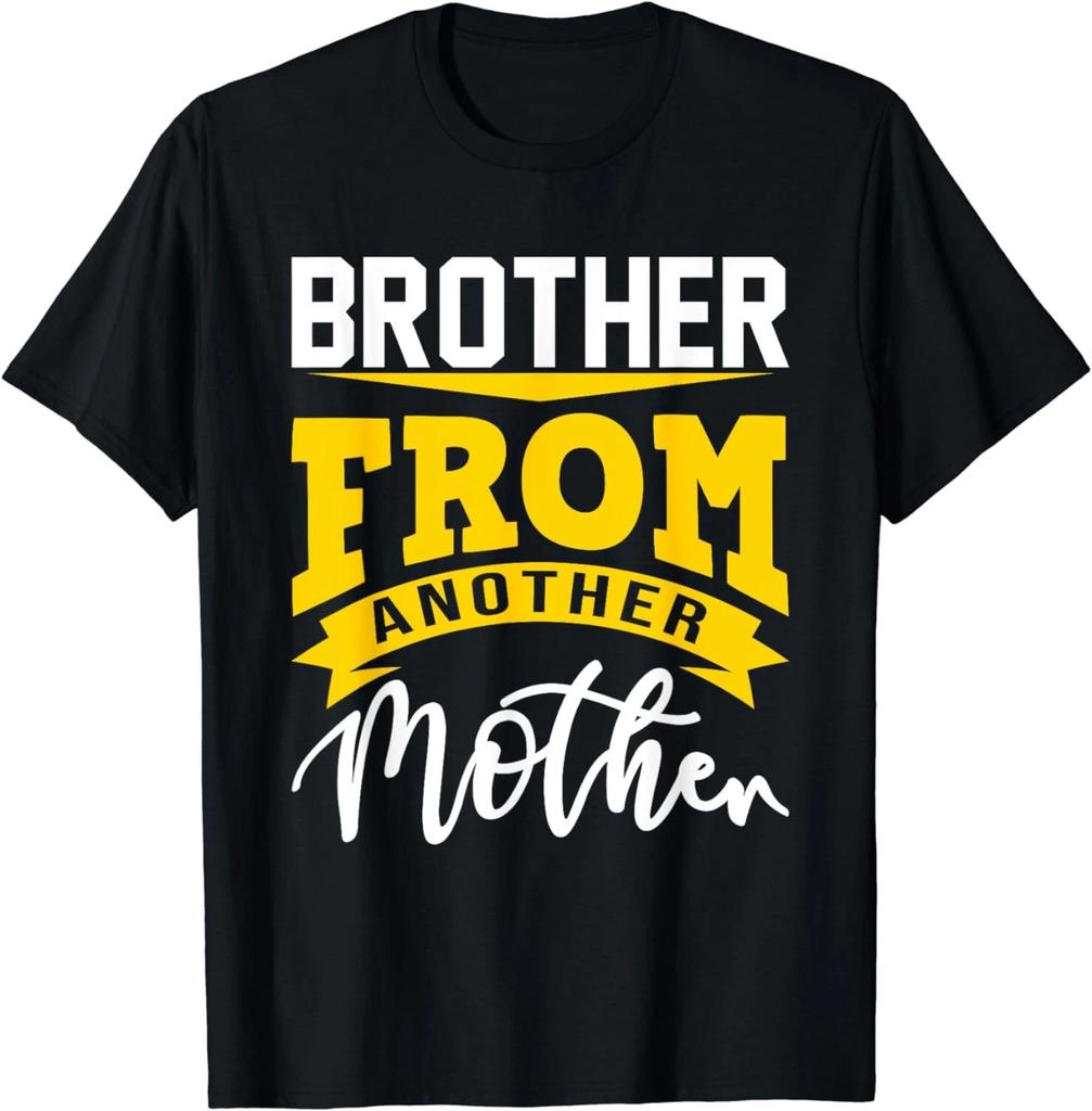 Brother From Another Mother Funny Quote For A Step Brother Gift Unisex T-Shirt