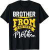 Brother From Another Mother Funny Quote For A Step Brother Gift Unisex T-Shirt