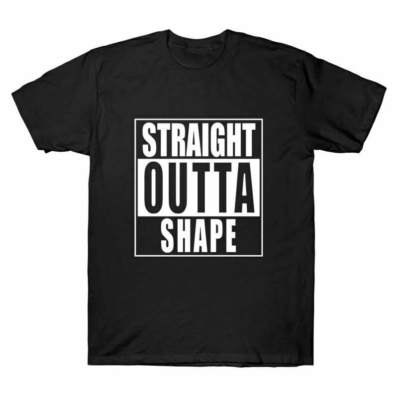 Straight Outta Shape Funny T-shirt Black Men Cotton Tee Humor Novelty Gifts S