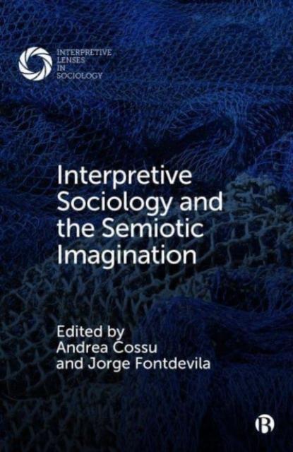 The Interpretive Sociology and the Semiotic Imagination Book