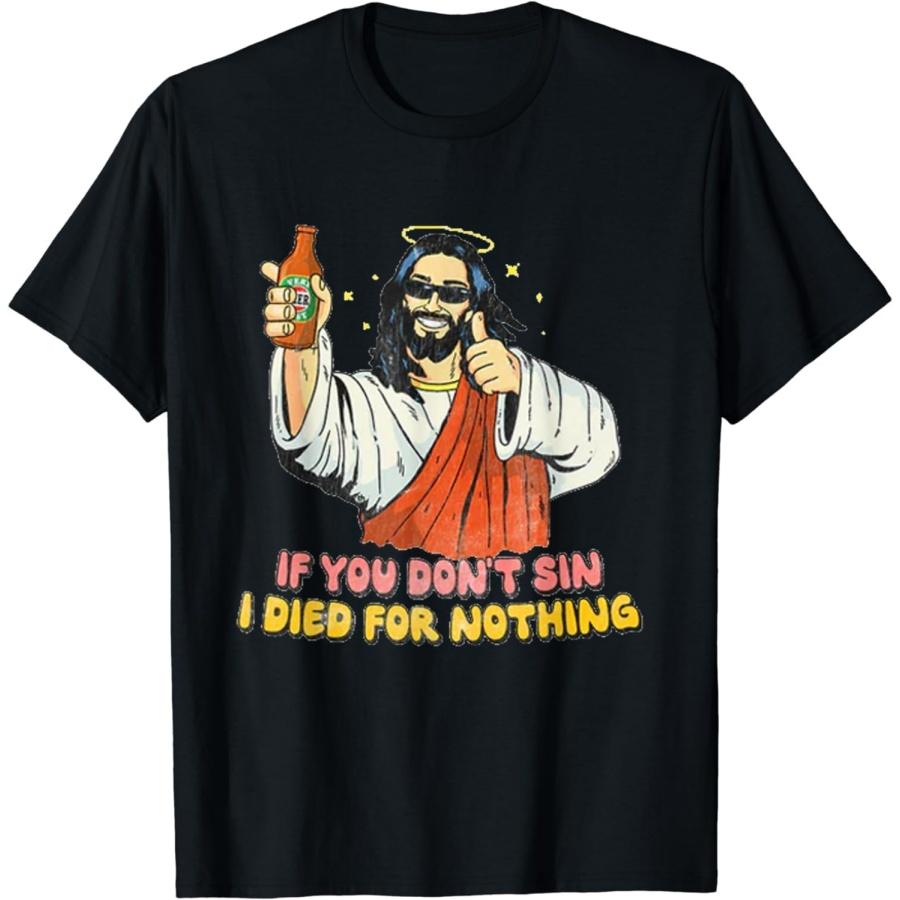 EJaLa If You Dont sin I Died for Nothing Jesus Christian T-Shirt XXXXXL разноцветный