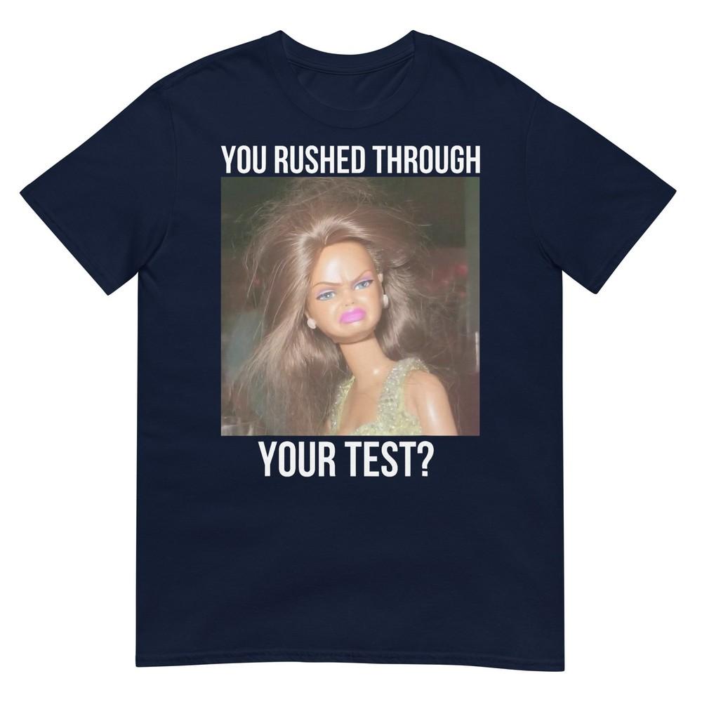 You Rushed Through Your Test Funny Test Day Teacher Meme TShirt S